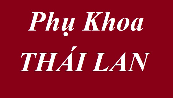 Tìm hiểu về các loại thuốc phụ khoa Thái Lan: Vì sao được phụ nữ Việt Nam và Lào quan tâm?